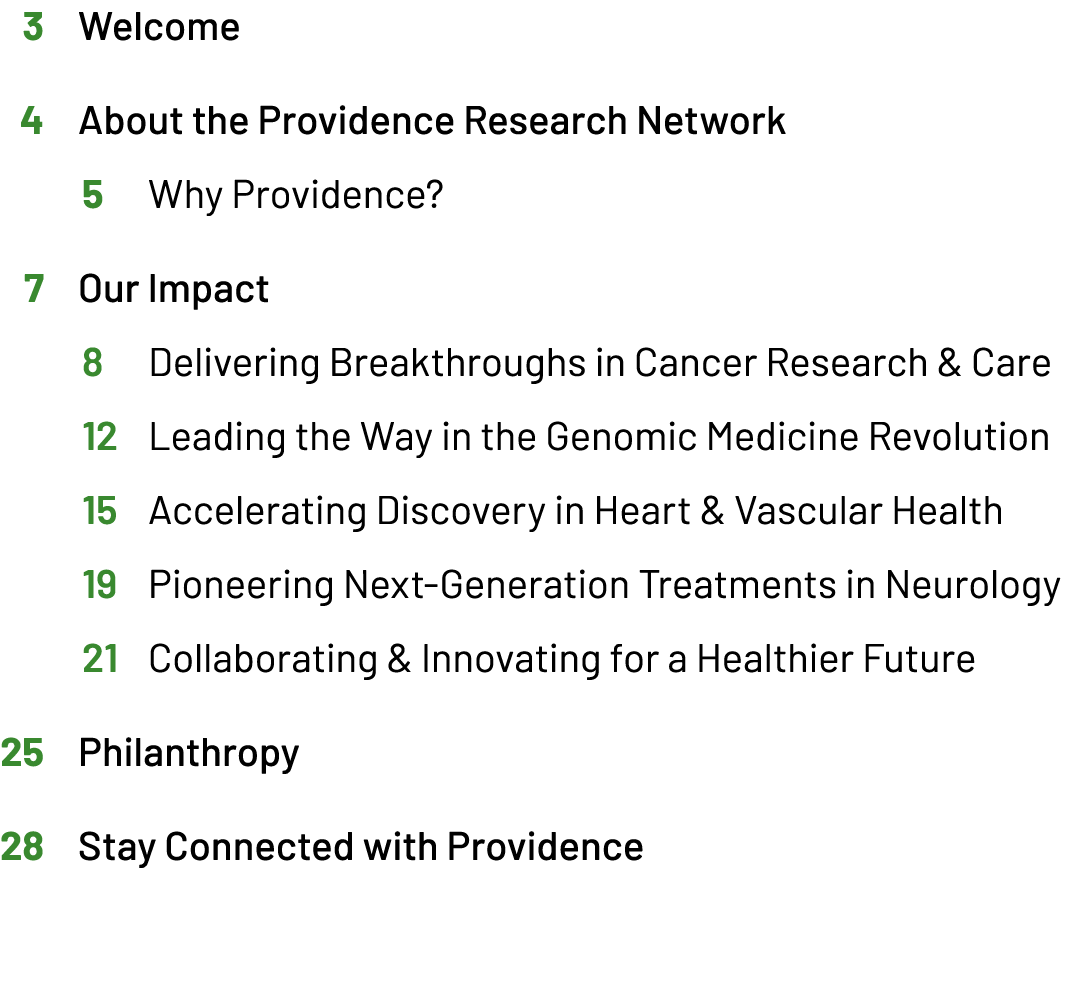  3 Welcome 4 About the Providence Research Network 5 Why Providence? 7 Our Impact 8 Delivering Breakthroughs in Cance...
