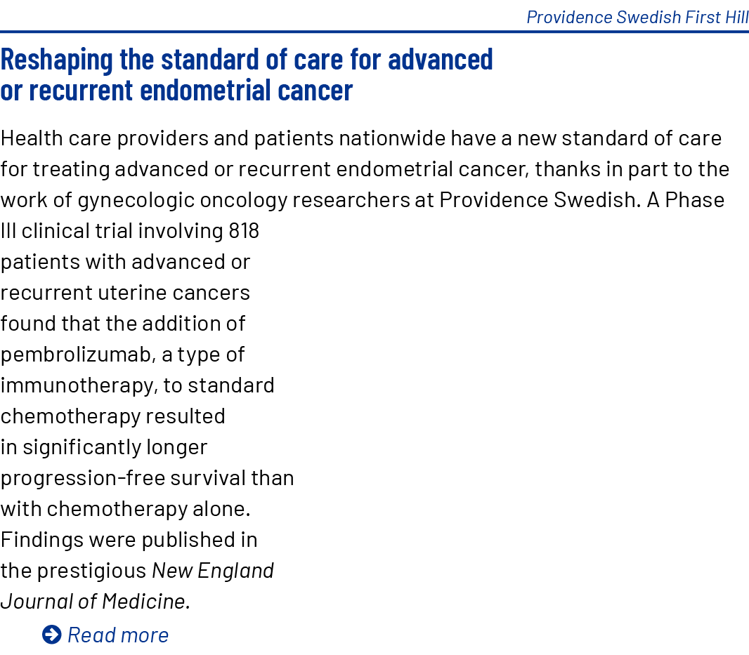 Providence Swedish First Hill Reshaping the standard of care for advanced or recurrent endometrial cancer Health care...