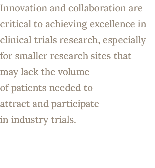 Innovation and collaboration are critical to achieving excellence in clinical trials research, especially for smaller...