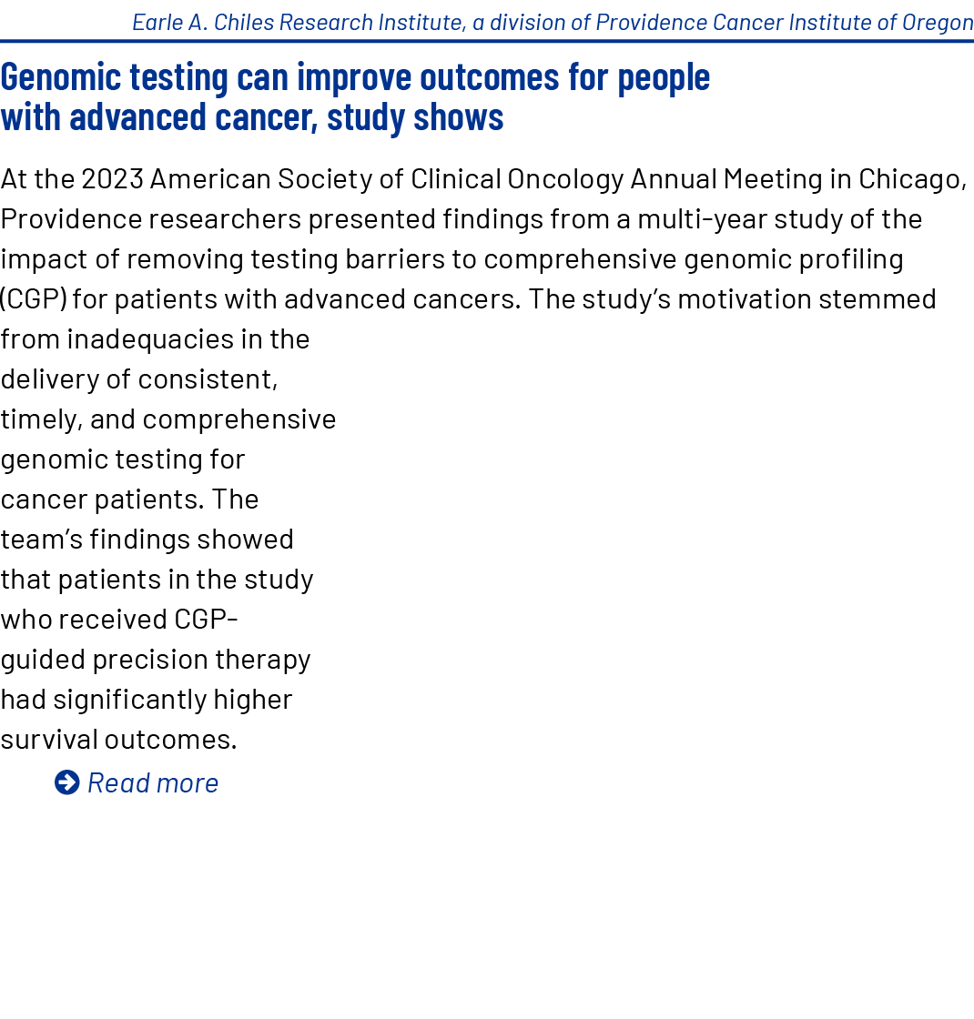 Earle A. Chiles Research Institute, a division of Providence Cancer Institute of Oregon Genomic testing can improve o...