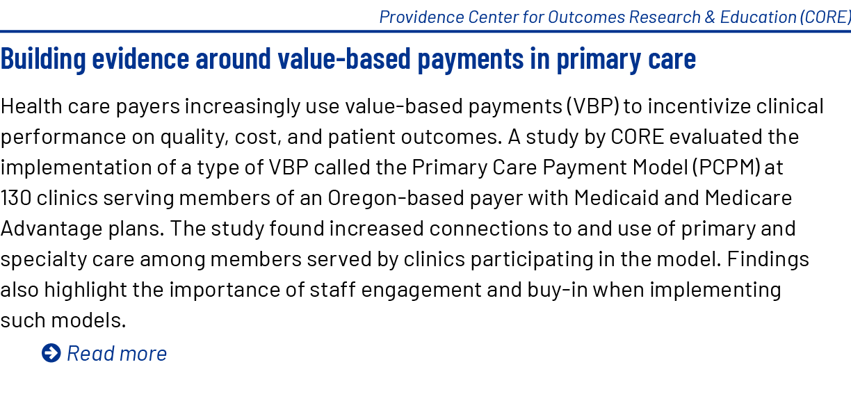 Providence Center for Outcomes Research & Education (CORE) Building evidence around value based payments in primary c...