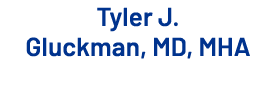 Tyler J. Gluckman, MD, MHA 