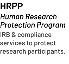 HRPP Human Research Protection Program IRB & compliance services to protect research participants. 