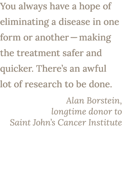 You always have a hope of eliminating a disease in one form or another — making the treatment safer and quicker. Ther...